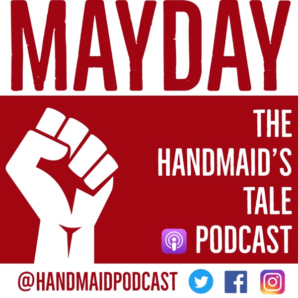 Mayday: The Handmaid’s Tale Podcast Mayday: The Handmaid’s Tale Podcast