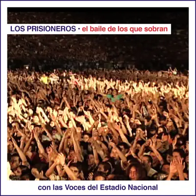 El Baile de los Que Sobran Con las Voces del Estadio Nacional (En Vivo) - Single - Los Prisioneros