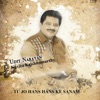 Tu Jo Hans Hans Ke Sanam - Single