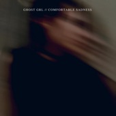 Ghost GRL - Comfortable Sadness