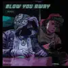 BlowYou Away (feat. Moneyman) [Remix] - Single album lyrics, reviews, download