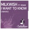 I Want to Know (Sebastian Gnewkow Remix) - Milkwish lyrics