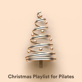 Christmas Playlist for Pilates - Yann Nyman, Paula Kiete, Chris Snelling, Andrew O'hara, Max Arnald, Ed Clarke & Chris Mercer