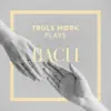 Truls Mørk Plays Bach album lyrics, reviews, download