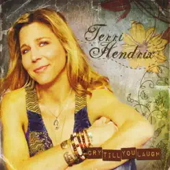 Cry Till You Laugh - Terri Hendrix Cry Till You Laugh - Terri Hendrix