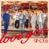 C.T.O - LOVE YOU