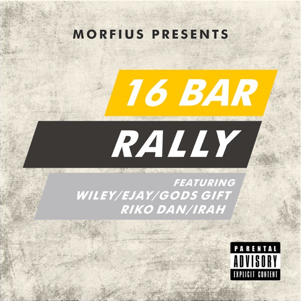 16 Bar Rally (feat. Wiley, Riko Dan, God's Gift, IRAH & Ejay) - Single - Morfius