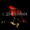 I, The Ruiner - Single