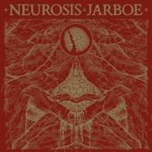 Neurosis & Jarboe (Remastered) artwork
