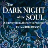 Fiona Robertson - The Dark Night of the Soul: A Journey From Absence to Presence (Unabridged) artwork