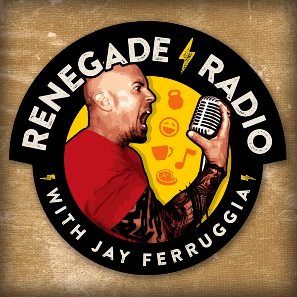 Renegade Radio with Jay Ferruggia: Fitness | Nutrition | Lifestyle | Strength Training | Self Help | Motivation