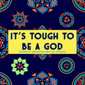 It's Tough to Be a God (feat. Elsie Lovelock) artwork