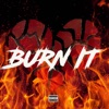 Burn It - Single