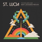 St. Lucia - The Golden Age - Bay Ledges Remix