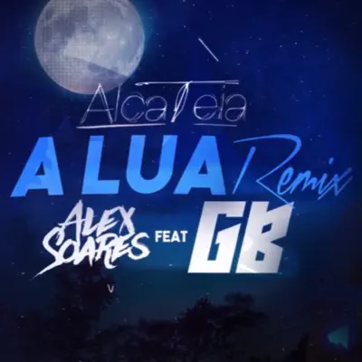 A Lua (Remix) [feat. G.B] - Single - Alex Soares