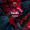 Escea - Forever (Radio Edit)
