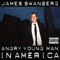 Angry Young Man in America - James Swanberg lyrics