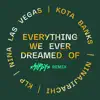 Everything We Ever Dreamed Of (SIPPY Remix) song lyrics