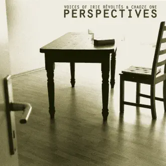 Perspectives (Voices of Irie Révoltés & Chaoze One) [feat. Chaoze One, Mal Élevé, Carlito, Silence & Tabou] - EP by Perspectives album reviews, ratings, credits