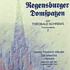 Händel: Der Messias (Mitschnitt aus dem Regensburger Dom 1957) by Die Regensburger Domspatzen, Peter Hornung, Rudi Schlamp, Heinz Marten, Franz Kelch, Symphonie-Orchester Graunke & Theobald Schrems album reviews, ratings, credits