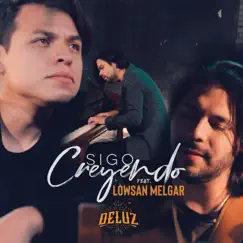 Sigo Creyendo (feat. Lowsan Melgar) - Single by DeLuz album reviews, ratings, credits