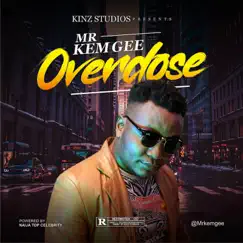 Over Dose - Single by Mr Kem Gee album reviews, ratings, credits