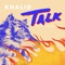 Talk - Khalid lyrics