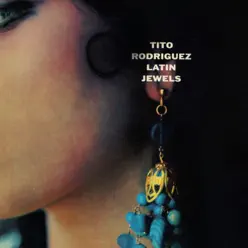 Latin Jewels - Tito Rodriguez Latin Jewels - Tito Rodriguez