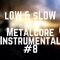Low and Slow (Metalcore Instrumental) - Core Studios lyrics