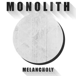 Monolith - Single - Melancholy Monolith - Single - Melancholy