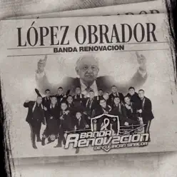 López Obrador - Single - Banda Renovación López Obrador - Single - Banda Renovación