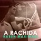 A Rachida (feat. Chippie El Berkani) - Rabeh Mariwari lyrics