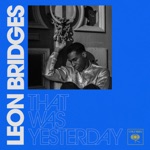 Leon Bridges - That Was Yesterday