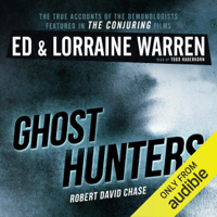 Ed Warren, Lorraine Warren & Robert David Chase - Ghost Hunters: True Stories from the World's Most Famous Demonologists (Unabridged) artwork