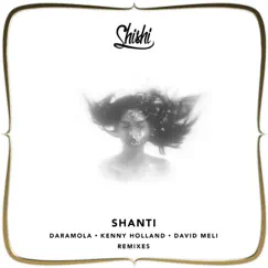 Shanti (feat. Kenny Holland & David Meli) - EP [Remixes] by ShiShi & Daramola album reviews, ratings, credits