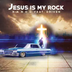 Jesus Is My Rock (feat. DRiVEN) - Single - Nando Jesus Is My Rock (feat. DRiVEN) - Single - Nando