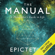 Epictetus, Ancient Renewal & Sam Torode - The Manual: A Philosopher's Guide to Life (Unabridged)