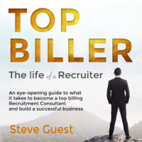 Steve Guest - Top Biller: The life of a Recruiter artwork