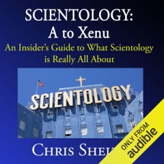Scientology: A to Xenu: An Insider's Guide to What Scientology Is All About (Unabridged)
