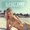 Sunset Deep (Best of Deep & Tropical House)