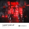 I Want Give Up - Single