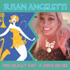 You Really Got a Hold on Me - EP by Susan Angeletti album reviews, ratings, credits