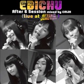 EBICHU After 6 Session mixed by CMJK ( live at AFTER 6 JUNCTION ) artwork