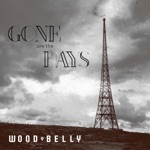 Wood Belly - Gone Are the Days