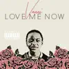 Love Me Now album lyrics, reviews, download