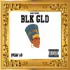 Blk Gld album lyrics, reviews, download