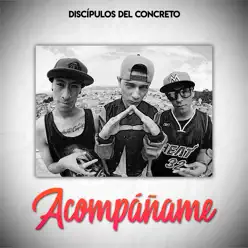 Acompáñame - Single - Discípulos del Concreto