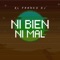 Ni Bien Ni Mal - El Franko Dj lyrics