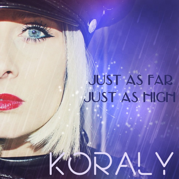 Just as Far, Just as High - Single - Koraly