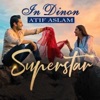 Atif Aslam - In Dinon (From "Super Star")